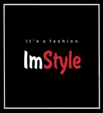 IM STYLE IT'S A FASHION