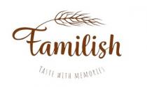 FAMILISH TASTE WITH MEMORIES