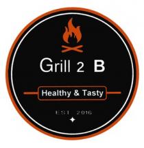GRILL 2 B HEALTHY & TASTY EST 2020