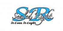 SR SEALED RIGHT DO IT ONCE. DO IT RIGHT