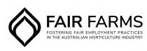 FAIR FARMS FOSTERING FAIR EMPLOYMENT PRACTICES IN THE AUSTRALIAN HORTICULTURE INDUSTRY