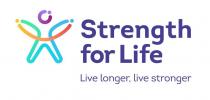 STRENGTH FOR LIFE LIVE LONGER, LIVE STRONGER