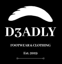 D3ADLY FOOTWEAR & CLOTHING EST. 2019