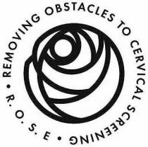 R.O.S.E. REMOVING OBSTACLES TO CERVICAL SCREENING