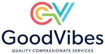 GV GOODVIBES QUALITY COMPASSIONATE SERVICES