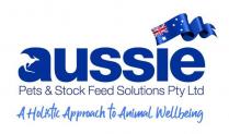 AUSSIE PETS & STOCK FEED SOLUTIONS PTY LTD A HOLISTIC APPROACH TO ANIMAL WELLBEING