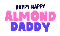 HAPPY HAPPY ALMOND DADDY