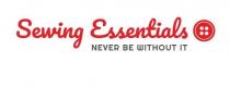 SEWING ESSENTIALS NEVER BE WITHOUT IT