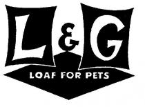 L & G;LOAF FOR PETS