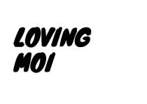 LOVING MOI
