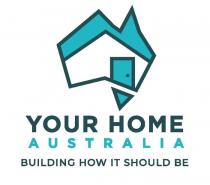 YOUR HOME AUSTRALIA BUILDING HOW IT SHOULD BE