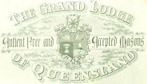 GRAND LODGE OF QUEENSLAND ESTD. 1904 ANTIENT FREE AND ACCEPTED MASONS AUSPICIUM MELIORIS AEVI