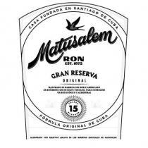 MATUSALEM RON EST. 1872 GRAN RESERVA ORIGINAL 15 SOLERA BLENDED CASA FUNDADA EN SANTIAGO DE CUBA FORMULA ORIGINAL DE CUBA ELABORADO CON SELECTOS ANEJOS DE LAS RESERVAS ESPECIALES DE MATUSALEM