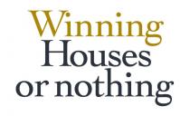 WINNING HOUSES OR NOTHING