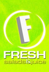 F FRESH SALADS&JUICE