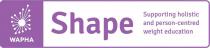WAPHA SHAPE SUPPORTING HOLISTIC AND PERSON-CENTRED WEIGHT EDUCATION