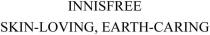 INNISFREE SKIN-LOVING, EARTH-CARING
