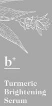 B+ TURMERIC BRIGHTENING SERUM