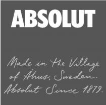 ABSOLUT MADE IN THE VILLAGE OF ÃHUS, SWEDEN. ABSOLUT SINCE 1879.