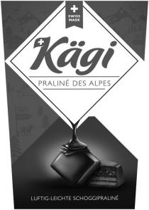 SWISS MADE KÃGI PRALINÃ DES ALPES LUFTIG-LEICHTE SCHOGGIPRALINÃ