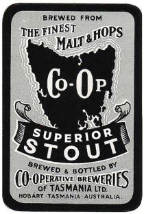 CO-OP SUPERIOR STOUT BREWED FROM THE FINEST MALT & HOPS BREWED & BOTTLED BY CO-OPERATIVE BREWERIES OF TASMANIA LTD. HOBART TASMANIA AUSTRALIA