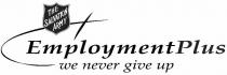 THE SALVATION ARMY EMPLOYMENT PLUS WE NEVER GIVE UP