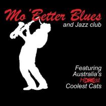 MO 'BETTER BLUES AND JAZZ CLUB FEATURING AUSTRALIA'S HOTTEST COOLEST CATS