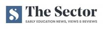 S THE SECTOR EARLY EDUCATION NEWS, VIEWS & REVIEWS