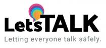 LET'S TALK LETTING EVERYONE TALK SAFELY.