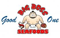 BIG BOSS SEAFOODS GOOD ONE