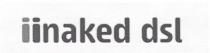 IINAKED DSL