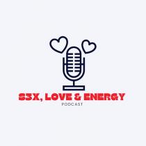 S3X, LOVE & ENERGY PODCAST