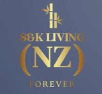 S&K LIVING (NZ) FOREVER