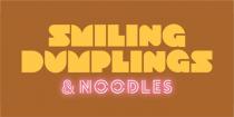 SMILING DUMPLINGS & NOODLES
