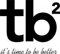 TB2 IT'S TIME TO BE BETTER