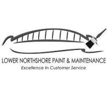 LOWER NORTHSHORE PAINT & MAINTENANCE EXCELLENCE IN CUSTOMER SERVICE