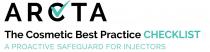 ARCTA THE COSMETIC BEST PRACTICE CHECKLIST A PROACTIVE SAFEGUARD FOR INJECTORS