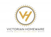 VH VICTORIAN HOMEWARE QUALITY YOU CAN TRUST