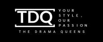 TDQ YOUR STYLE, OUR PASSION THE DRAMA QUEENS