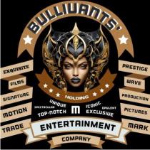 BULLIUANTS' HOLDING ENTERTAINMENT COMPANY EXQUISITE PRESTIGE FILMS WAVE SIGNATURE PRODUCTION MOTION PICTURES TRADE MARK M UNIQUE ICONIC SPECTACULAR OPULENT TOP-NOTCH EXCLUSIVE