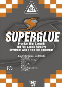 ASA S SUPERGLUE PREMIUM HIGH STRENGTH AND FAST SETTING ADHESIVE;DEVELOPED WITH A HIGH SLIP RESISTANCE