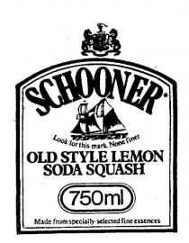 SCHOONER;OLD STYLE LEMON SODA SQUASH;LOOK FOR THIS MARK. NONE FINER