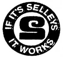 IF IT'S SELLEYS IT WORKS;S