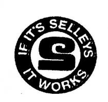 IF IT'S SELLEYS IT WORKS;S