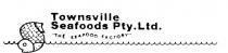 TS;SEAFOOD FACTORY;TOWNSVILLE SEAFOODS