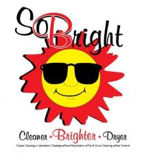 SO BRIGHT CLEANER BRIGHTER DRYER CARPET CLEANING UPHOLSTERY CLEANING;FLOOD RESTORATION TILE & GROUT CLEANING PEST CONTROL