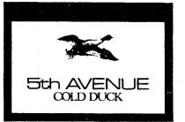 COLD DUCK;5TH AVENUE