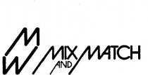 MW;MIX AND MATCH