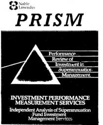 PRISM INVESTMENT PERFORMANCE MEASUREMENT SERVICES;NOBLE LOWNDES;PERFORMANCE REVIEW OF INVESTMENT IN SUPERANNUATION MANAGEMENT