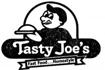 TASTY JOES;FAST FOOD...HOMESTYLE